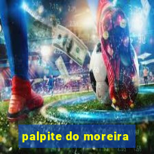 palpite do moreira